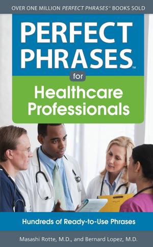 Cover of the book Perfect Phrases for Healthcare Professionals: Hundreds of Ready-to-Use Phrases by Norm Champ