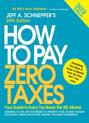 Cover of the book How to Pay Zero Taxes 2012: Your Guide to Every Tax Break the IRS Allows! by Reldan S Nadler PsyD