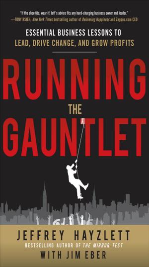 Cover of the book Running the Gauntlet: Essential Business Lessons to Lead, Drive Change, and Grow Profits by Nicholas T. Dines, Kyle D. Brown
