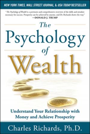 Cover of the book The Psychology of Wealth: Understand Your Relationship with Money and Achieve Prosperity by Frimette Kass-Shraibman, Vijay Sampath, Denise M. Stefano, Darrel Surett