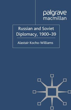 Cover of the book Russian and Soviet Diplomacy, 1900-39 by Ros Murray