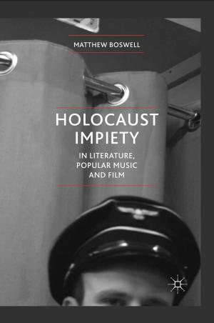 Cover of the book Holocaust Impiety in Literature, Popular Music and Film by Robyn Bluhm, Heidi Lene Maibom, Anne Jaap Jacobson