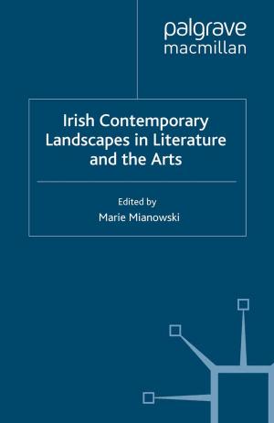 Cover of the book Irish Contemporary Landscapes in Literature and the Arts by 