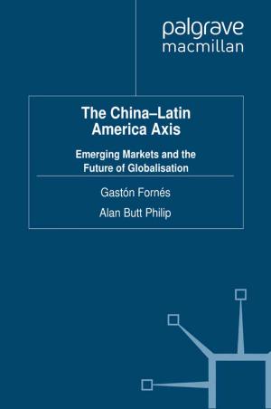 Cover of the book The China-Latin America Axis by Alexander Libman, E. Vinokurov