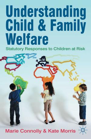 Cover of the book Understanding Child and Family Welfare by Catherine Bochel, Hugh Bochel
