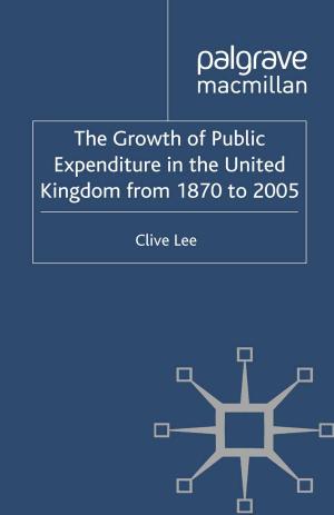 Cover of the book The Growth of Public Expenditure in the United Kingdom from 1870 to 2005 by S. Colleary