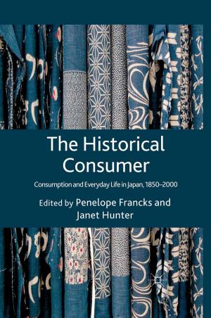 Cover of the book The Historical Consumer by Joseph Szarka, Richard Cowell, Geraint Ellis, Peter A. Strachan, Charles Warren