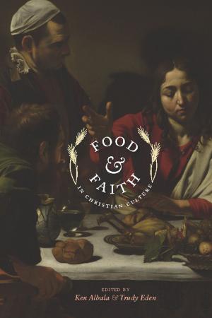Cover of the book Food and Faith in Christian Culture by Austin Choi-Fitzpatrick