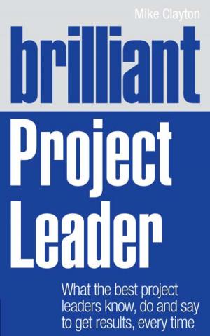 Cover of the book Brilliant Project Leader by Bertrand Cesvet, Tony Babinski, Eric Alper