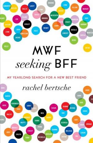 Cover of the book MWF Seeking BFF: My Yearlong Search for a New Best Friend by George R. R. Martin