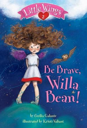 Cover of the book Little Wings #2: Be Brave, Willa Bean! by Jarrett J. Krosoczka
