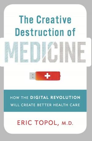 Cover of the book The Creative Destruction of Medicine by Srinath Raghavan