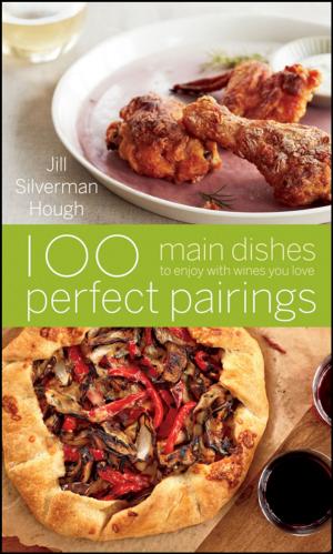 Cover of the book 100 Perfect Pairings: Main Dishes to Enjoy with Wines You Love by Don Brown