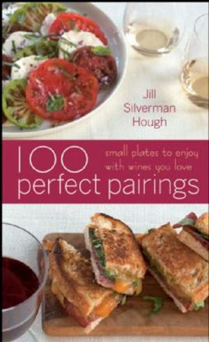 Cover of the book 100 Perfect Pairings: Small Plates to Serve with Wines You Love by Maangchi