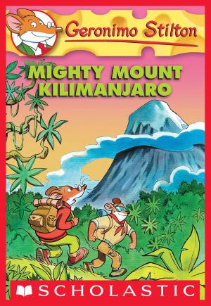 Cover of the book Geronimo Stilton #41: Mighty Mount Kilimanjaro by Brian Bosselman