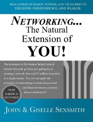 Cover of the book Networking... The Natural Extension of You! by Richard R Sylvester