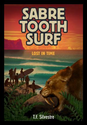 Cover of the book Sabre Tooth Surf: Lost in Time by Alexis Aubenque