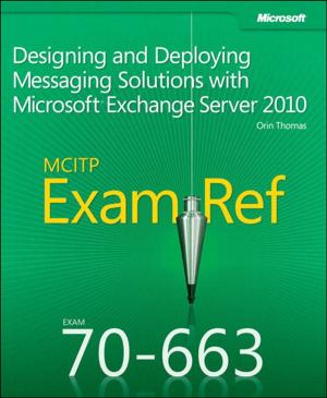 Cover of the book Exam Ref 70-663 Designing and Deploying Messaging Solutions with Microsoft Exchange Server 2010 (MCITP) by Peter Navarro, Glenn P. Hubbard