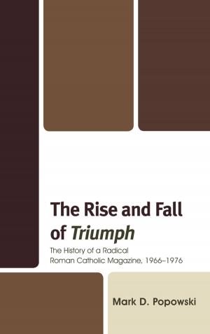 Cover of the book The Rise and Fall of Triumph by Bernard Harrison, Christine M. Koggel, Michael Krausz, Andreea Ritivoi, Paul Snowdon, Mary Bittner Wiseman, David B. Wong, Erika