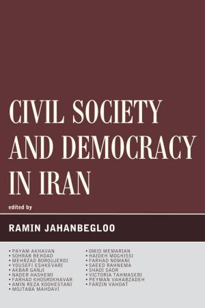 Cover of the book Civil Society and Democracy in Iran by Jianhua Chen, Fa-ti Fan, Denise Gimpel, Ted Huters, Frederick Lau, Viren Murthy, Kristin Stapleton, Lung-kee Sun, Xiong Yuezhi
