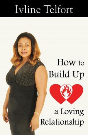 Cover of the book How To Build Up A Loving Relationship by Sylvester Murray