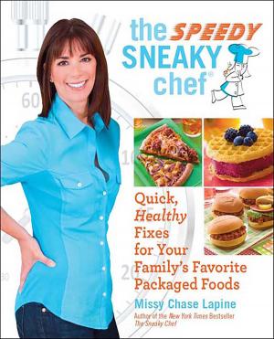 Cover of the book The Speedy Sneaky Chef by Jill Badonsky