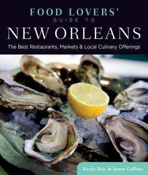 Cover of the book Food Lovers' Guide to® New Orleans by James Gaffney