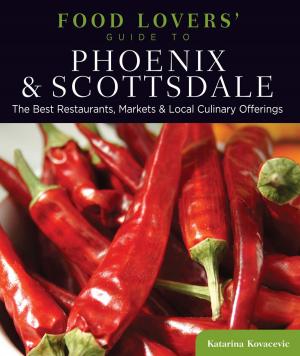 Cover of the book Food Lovers' Guide to® Phoenix & Scottsdale by Sherri Eisenberg