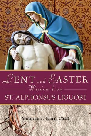 Cover of the book Lent and Easter Wisdom From St. Alphonsus Liguori by Clements, C. Justin