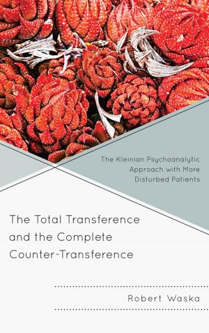 Cover of the book The Total Transference and the Complete Counter-Transference by Ilany Kogan, Jennifer Bonovitz Ph.D., Phyllis Tyson Ph.D., Ruth Garfield M.D., Glen Gabbard M.D., Ira Brenner M.D., Henri Parens M.D.