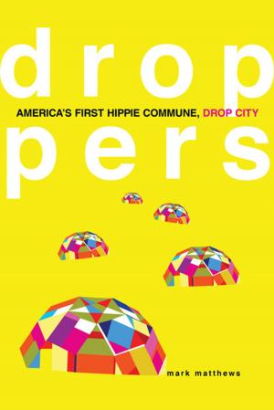 Cover of the book Droppers: America's First Hippie Commune, Drop City by Robert L. Spude, Joseph P. Sanchez, Arthur R. Gomez