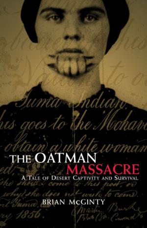 Cover of the book The Oatman Massacre: A Tale of Desert Captivity and Survival by Kristina L. Southwell, Jacquelyn Slater Reese