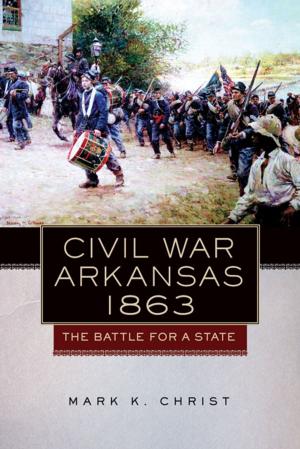 Cover of the book Civil War Arkansas, 1863 by Dr. Bradley Folsom