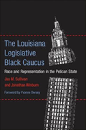 Cover of the book The Louisiana Legislative Black Caucus by Robert Paul Lamb