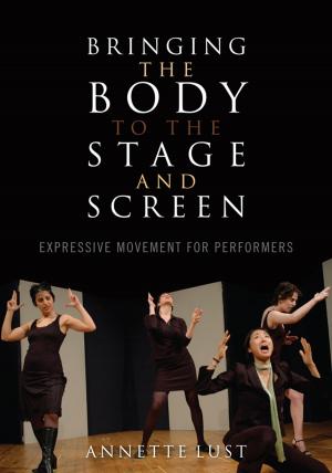Cover of the book Bringing the Body to the Stage and Screen by Darryll Grantley