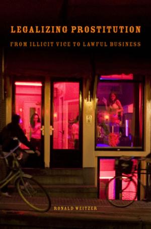 Cover of the book Legalizing Prostitution by Ennis B. Edmonds, Michelle A. Gonzalez