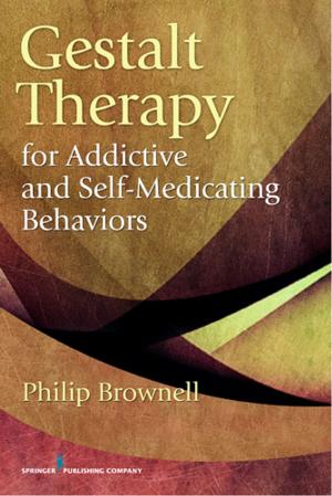 Cover of the book Gestalt Therapy for Addictive and Self-Medicating Behaviors by Deana Molinari, PhD, MS, RN, CNE, Angeline Bushy, PhD, RN, FAAN