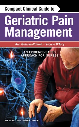 Cover of the book Compact Clinical Guide to Geriatric Pain Management by Irmo Marini, PhD, DSc, CRC, CLCP, Noreen M. Graf, RhD, CRC, Michael Millington, PhD, CRC