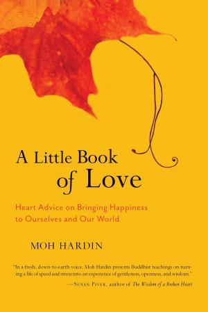 Cover of the book A Little Book of Love by Arya Maitreya, Jamgon Kongtrul Lodro Taye, Khenpo Tsultrim Gyamtso