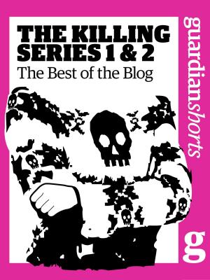 Cover of the book The Killing Series 1 and 2: The Best of the Blog by Martin Chulov, Luke Harding
