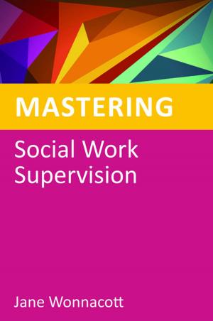Cover of the book Mastering Social Work Supervision by Zhongxian Wu, Karin Taylor Taylor Wu