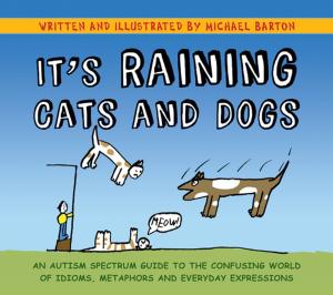 Cover of the book It's Raining Cats and Dogs by Kathy Kinmond, Philip Goss, Lisa Oakley, Lynette Harborne, Ruth Bridges, Prof William West