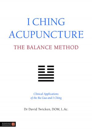 Book cover of I Ching Acupuncture - The Balance Method