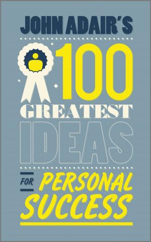 Cover of the book John Adair's 100 Greatest Ideas for Personal Success by Glenda Dicker/sun