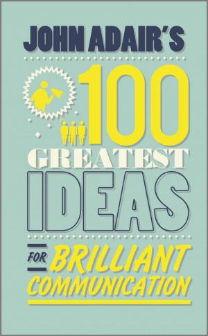 Book cover of John Adair's 100 Greatest Ideas for Brilliant Communication