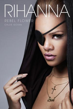 Book cover of Rihanna: Rebel Flower