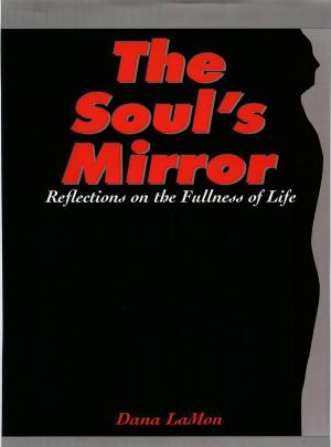 Cover of the book The Soul's Mirror: Reflections on the Fullness of Life by H. G. Cibele