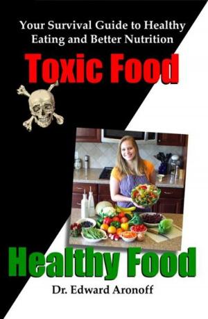 Cover of the book Toxic Food/Healthy Food by Deepak Chopra, M.D., Rudolph E. Tanzi, Ph.D.