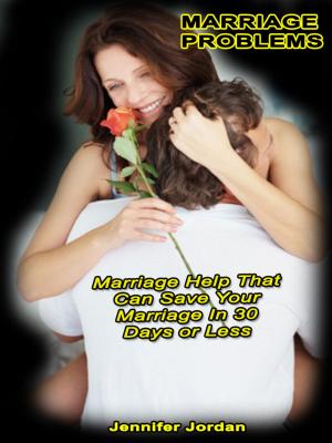 Book cover of Marriage Problems: Marriage Help That Can Save Your Marriage In 30 days Or Less