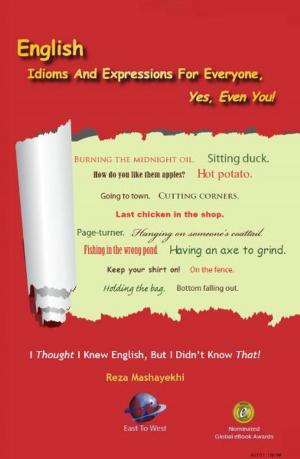 Book cover of English Idioms And Expressions For Everyone, Yes, Even You!